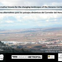 Futuros alternativos para los paisajes dinámicos del corredos del Henares Febrero 2011